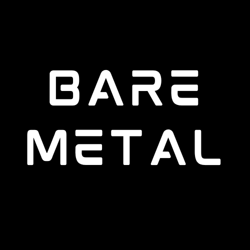 Bare Metal